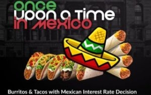 Burritos and Tacos with Mexican Interest Rate...